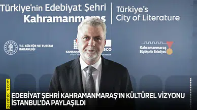 Edebiyat Şehri Kahramanmaraş'ın kültürel vizyonu paylaşıldı