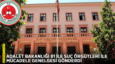 Adalet Bakanlığı 81 ile suç örgütleri ile mücadele genelgesi gönderdi