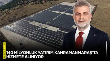 140 milyonluk yatırım Kahramanmaraş’ta hizmete alınıyor