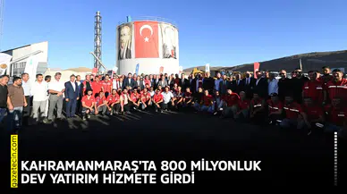 Kahramanmaraş’ta 800 milyonluk dev yatırım hizmete girdi