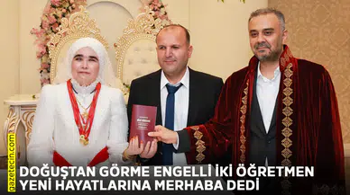 Doğuştan görme engelli iki öğretmen yeni hayatlarına merhaba dedi