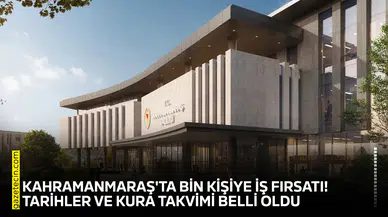 Kahramanmaraş'ta bin kişiye iş fırsatı! Takvim açıklandı