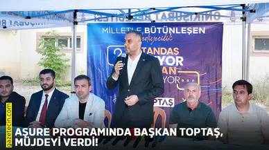 Aşure programında Başkan Toptaş, müjdeyi verdi!