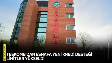 TESKOMB'dan esnafa yeni kredi desteği: Limitler yükseldi