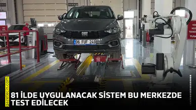81 ilde uygulanacak sistem bu merkezde test edilecek
