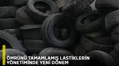 Ömrünü tamamlamış lastiklerin yönetiminde yeni dönem