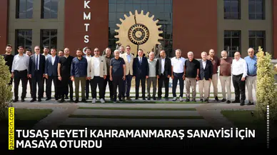 TUSAŞ heyeti Kahramanmaraş sanayisi için masaya oturdu
