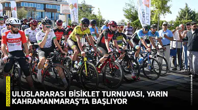 Uluslararası Bisiklet Turnuvası, yarın Kahramanmaraş’ta başlıyor