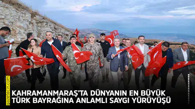 Kahramanmaraş’ta dünyanın en büyük Türk bayrağına anlamlı yürüyüş