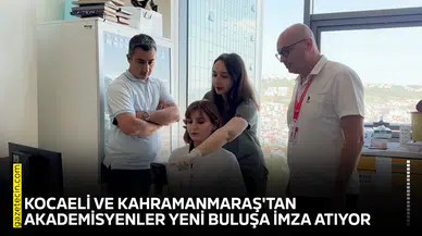 Kocaeli ve Kahramanmaraş'tan akademisyenler yeni buluşa imza atıyor