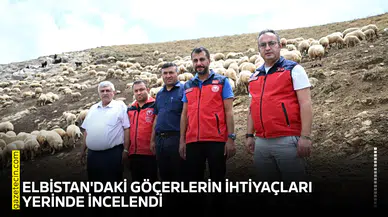 Elbistan'daki göçerlerin ihtiyaçları yerinde incelendi