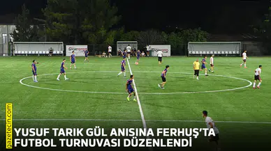 Yusuf Tarık Gül anısına Ferhuş’ta futbol turnuvası düzenlendi
