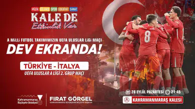 Milli maç coşkusu Kahramanmaraş Kalesi’nde yaşanacak