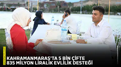 Kahramanmaraş'ta 5 bin çifte 835 milyon liralık evlilik desteği