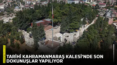 Tarihi Kahramanmaraş Kalesi’nde son dokunuşlar yapılıyor