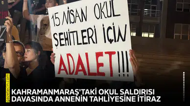 Kahramanmaraş'taki okul saldırısı davasında annenin tahliyesine itiraz