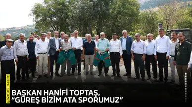 Başkan Hanifi Toptaş, “Güreş bizim ata sporumuz”