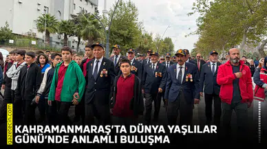 Kahramanmaraş’ta Dünya Yaşlılar Günü’nde anlamlı buluşma