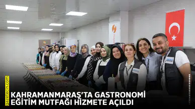 Kahramanmaraş’ta Gastronomi Eğitim Mutfağı hizmete açıldı