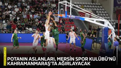 Potanın aslanları, Mersin Spor Kulübü’nü Kahramanmaraş’ta ağırlayacak
