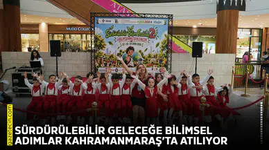 Sürdürülebilir geleceğe bilimsel adımlar Kahramanmaraş’ta atılıyor