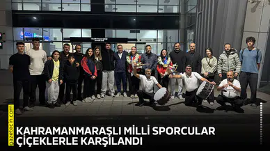 Kahramanmaraşlı milli sporcular çiçeklerle karşılandı