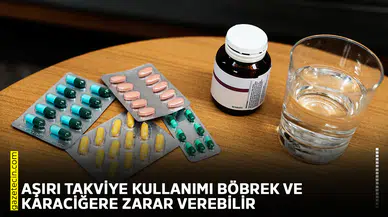 Aşırı takviye kullanımı böbrek ve karaciğere zarar verebilir