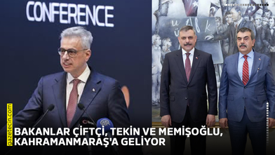 Bakanlar Çiftçi, Tekin ve Memişoğlu, Kahramanmaraş'a geliyor