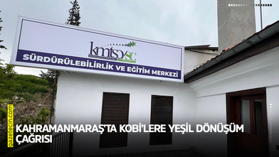 Kahramanmaraş’ta KOBİ’lere yeşil dönüşüm çağrısı