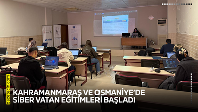 Kahramanmaraş ve Osmaniye’de Siber Vatan eğitimleri başladı