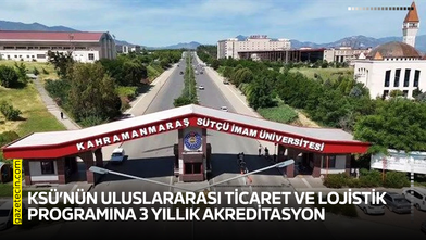 KSÜ’nün Uluslararası Ticaret ve Lojistik Programına 3 yıllık akreditasyon
