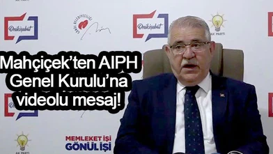 Mahçiçek’ten AIPH Genel Kurulu’na videolu mesaj!