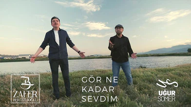 Zafer Bertizlioğlu: Gör ne kadar sevdim