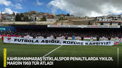Kahramanmaraş İstiklalspor penaltılarda yıkıldı Mardin 1969 tur atladı