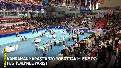 Kahramanmaraş’ta 320 robot takımı EDE-RO Festivali’nde yarıştı