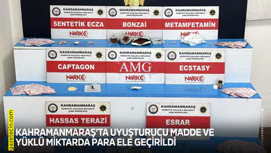 Kahramanmaraş’ta uyuşturucu madde ve yüklü miktarda para ele geçirildi