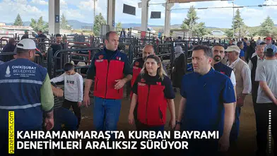 Kahramanmaraş’ta Kurban Bayramı denetimleri aralıksız sürüyor