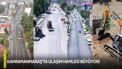 Kahramanmaraş’ta ulaşım hamlesi büyüyor!