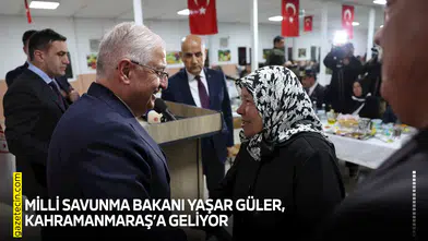 Milli Savunma Bakanı Yaşar Güler, Kahramanmaraş’a geliyor