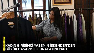 Kadın girişimci İskender’den büyük başarı! İlk ihracatını yaptı