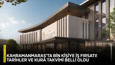 Kahramanmaraş'ta bin kişiye iş fırsatı! Takvim açıklandı