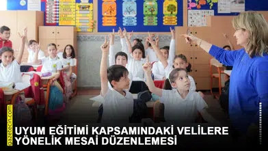 Uyum eğitimi kapsamındaki velilere yönelik mesai düzenlemesi