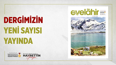 Evelâhir’in yeni sayısı okurlarını selamladı