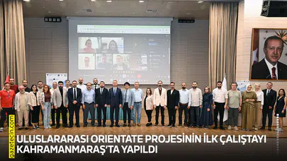 Uluslararası ORIENTATE Projesinin ilk çalıştayı Kahramanmaraş’ta yapıldı
