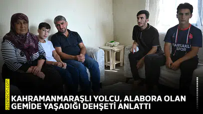 Kahramanmaraşlı yolcu, alabora olan gemide yaşadığı dehşeti anlattı