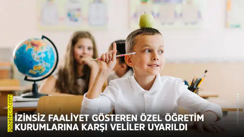 İzinsiz faaliyet gösteren özel öğretim kurumlarına karşı veliler uyarıldı