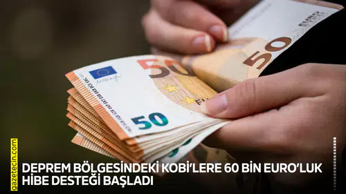 Deprem bölgesindeki KOBİ’lere 60 bin Euro’luk hibe desteği başladı
