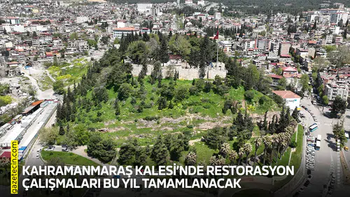 Kahramanmaraş Kalesi’nde restorasyon çalışmaları bu yıl tamamlanacak