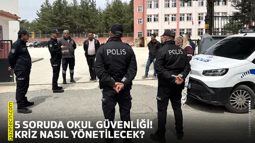 5 soruda okul güvenliği! Kriz nasıl yönetilecek?