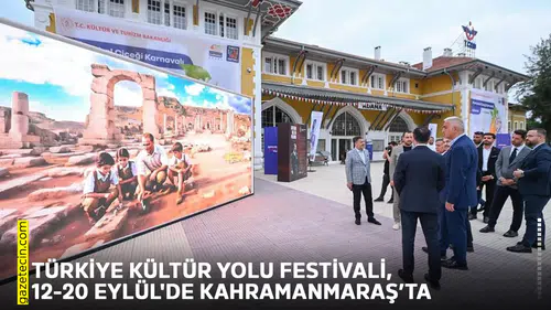 Türkiye Kültür Yolu Festivali, 12-20 Eylül'de Kahramanmaraş’ta
